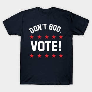 don't boo. vote! T-Shirt